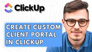 How To Create A Custom Client Portal In ClickUp [2026 Guide]