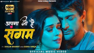Apna Jo Hai Sangam(Music Video)|ft. Shalin Bhanot & Eisha Singh| Pamela Jain | Bela & Ranav