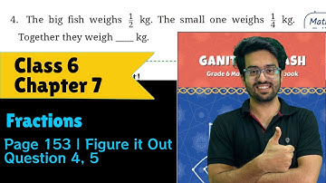 Questions 4 & 5 | Figure it Out | Page 153 | Class 6 Maths | Chapter 7 Fractions | Ganita Prakash