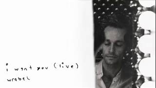 Wrabel - I Want You (Live), Single Edit [Official Audio]