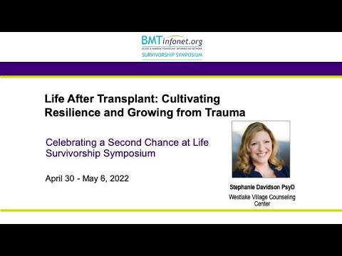 Life after Transplant Cultivating Resilience and Growing from Trauma 2022