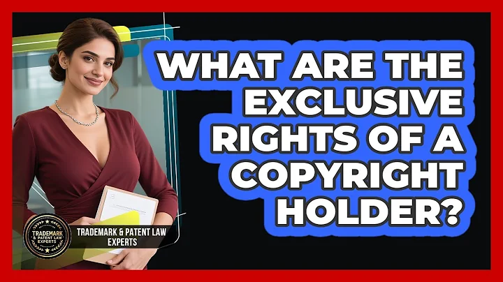 What Are The Exclusive Rights Of A Copyright Holder? - Trademark and Patent Law Experts