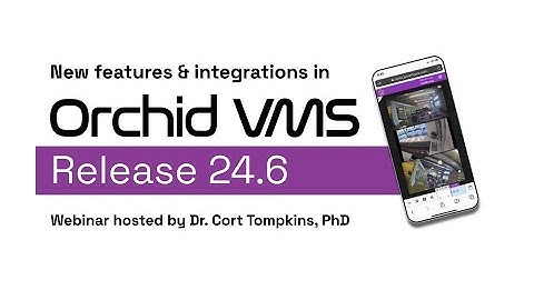 Webinar Recording Orchid VMS 24.6 Release Training