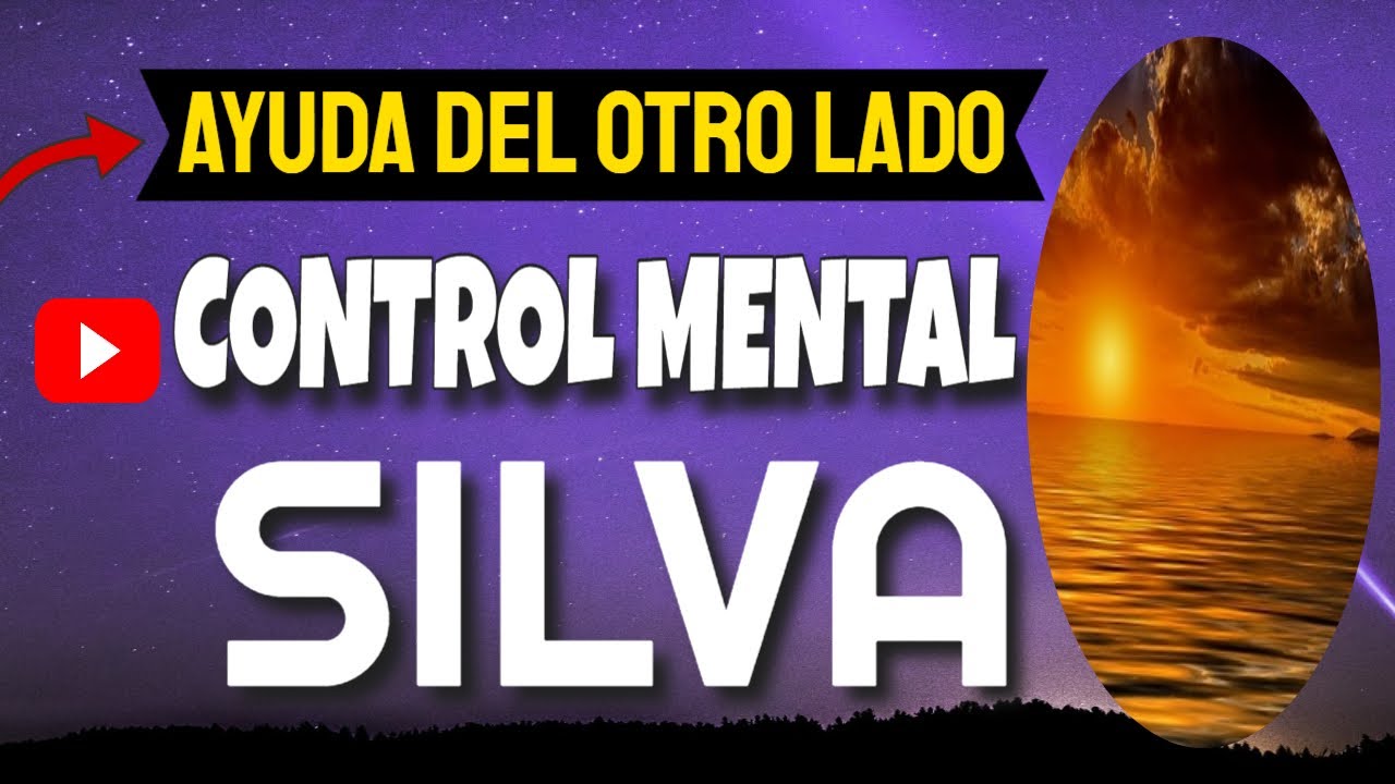 🎁 CONTROL MENTAL SILVA ¡Método Silva para obtener ayuda del otro lado
