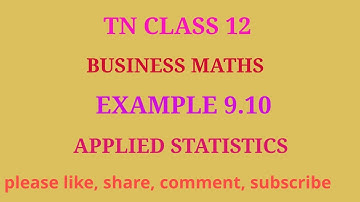TN 12 business maths |chapter 9 |example 9.10| applied statistics | gmrrao maths |
