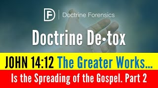 JOHN 14:12 The Greater Works… Is the Spreading of the Gospel. Part 2