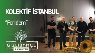Kolektif İstanbul - Feridem  (Akustik) Resimi