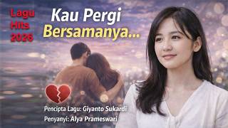 Kau Pergi Bersamanya – Lagu Hits 2026 Paling Romantis \u0026 Bikin Hati Meleleh | Ciptaan Giyanto Sukardi