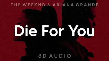 The Weeknd & Ariana Grande - 'Die For You' Remix (8D AUDIO) [WEAR HEADPHONES/EARPHONES]