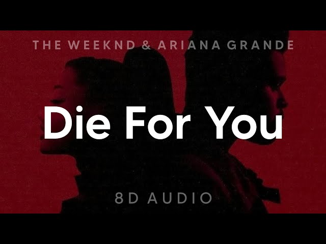 The Weeknd & Ariana Grande - 'Die For You' Remix (8D AUDIO) [WEAR HEADPHONES/EARPHONES] class=