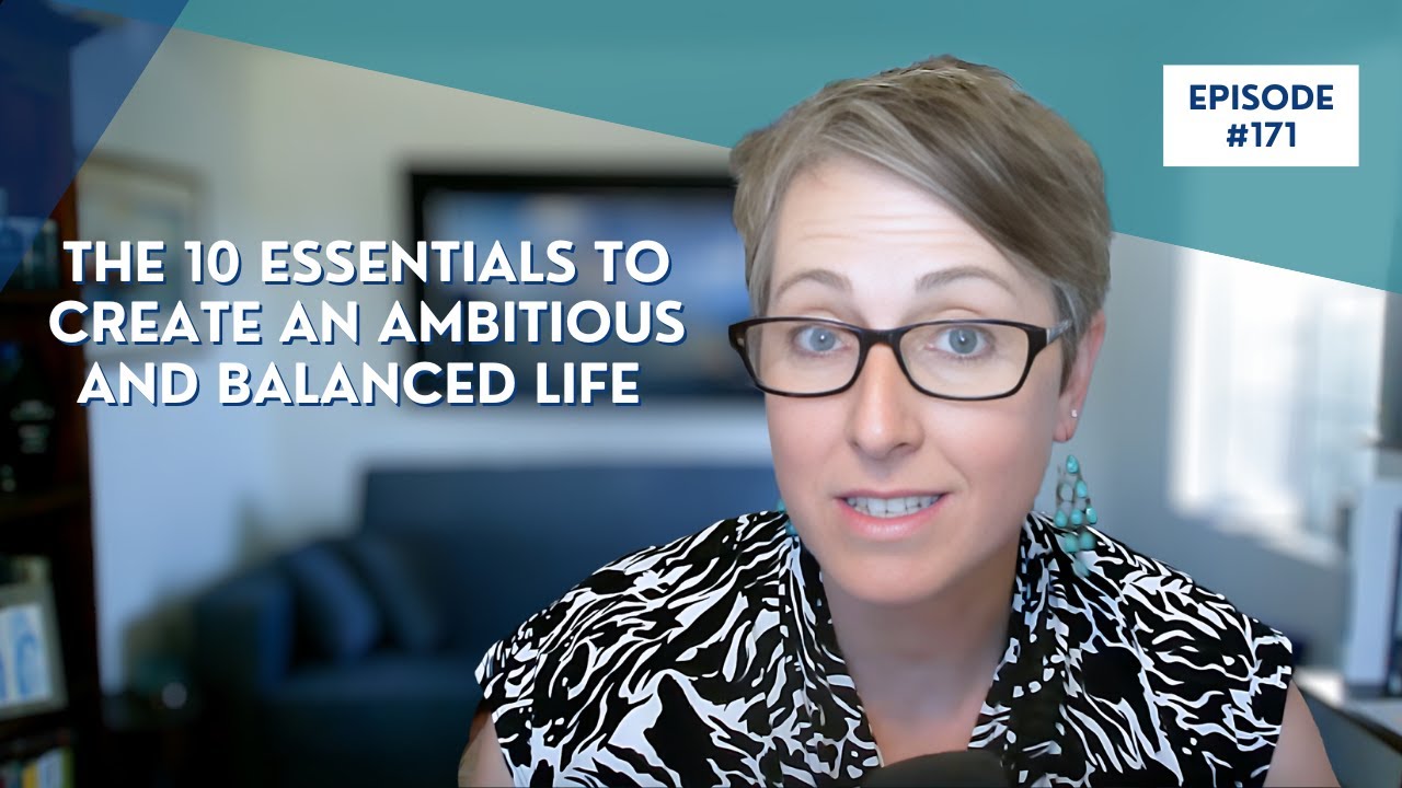 The 10 Essentials to Create an Ambitious and Balanced Life - YouTube