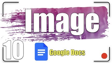 Images | Google Docs Tutorial 10