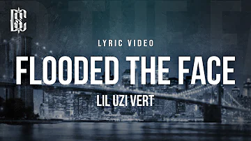 Lil Uzi Vert - Flooded The Face | Lyrics