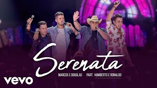 Video thumbnail of "Marcos & Douglas - Serenata (Ao Vivo) ft. Humberto & Ronaldo"
