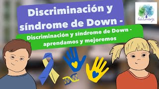 Discriminación y síndrome de Down  aprendamos y mejoremos