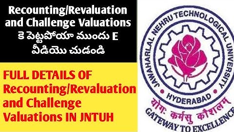 full details of revaluation recounting and challenge valuation in jntuh in Telugu