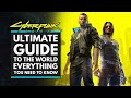 Ultimate Guide to The World of CYBERPUNK 2077 - Customization, Perks, Weapons, Activities & More!