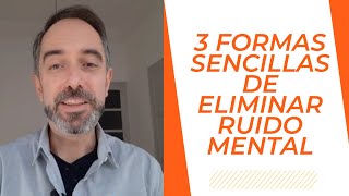 3 formas sencillas de eliminar ruido mental by Psicología con Antoni 3,508 views 3 years ago 6 minutes, 15 seconds
