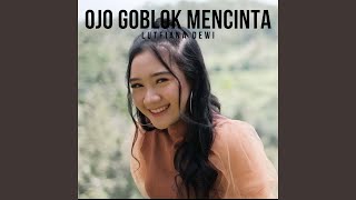 Download Lagu Ojo Goblok Mencinta Download Lagu Ojo Goblok Mencinta