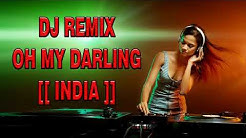 DJ REMIX INDIA (( OH MY DARLING )) SUPER MANTAP  - Durasi: 28:49. 