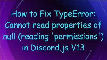 How to Fix TypeError: Cannot read properties of null (reading 