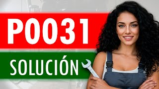 CÓDIGO P0031 🟢 Solucionado 🟢 Códigos avería Calentador Sensor Oxígeno Síntomas, Causas y Soluciones
