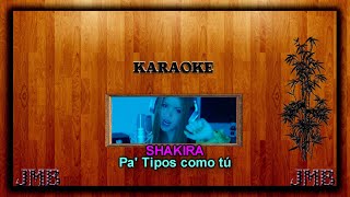Karaoke - Shakira - Pa' Tipos como Tú
