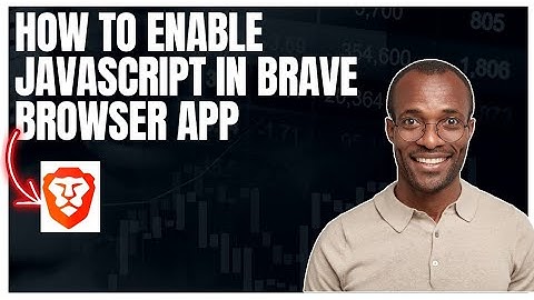 How to enable Javascript in Brave browser app