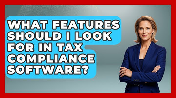 What Features Should I Look For in Tax Compliance Software? | All About SaaS Finance News