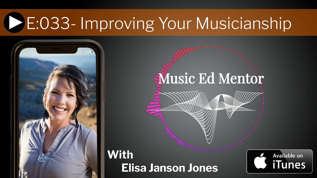 Music Ed Mentor Podcast - E33: Improving Your Musicianship - YouTube