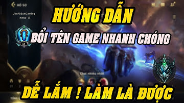 [Tốc Chiến] Hướng Dẫn Đổi Tên Game Tốc Chiến Trên Điện Thoại - Cực Dễ Và Nhanh Chóng