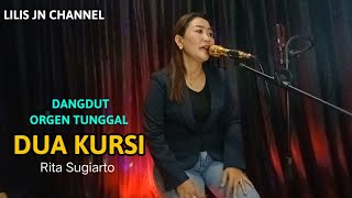 DUA KURSI RITA SUGIHARTO - DANGDUT ORGEN TUNGGAL COVER LILIS JN