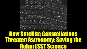 How Satellite Constellations Threaten Astronomy: Saving the Rubin LSST Science