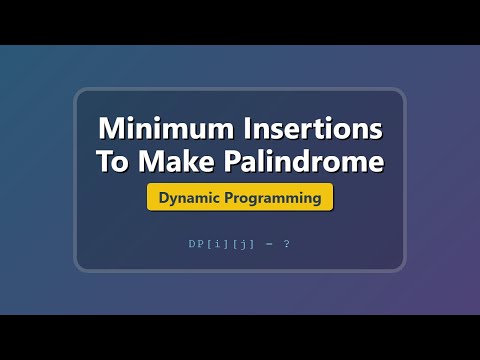 Minimum Insertions to Make Palindrome | Dynamic Programming