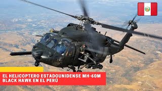 El helicóptero MH-60M Black Hawk en el Perú #peru