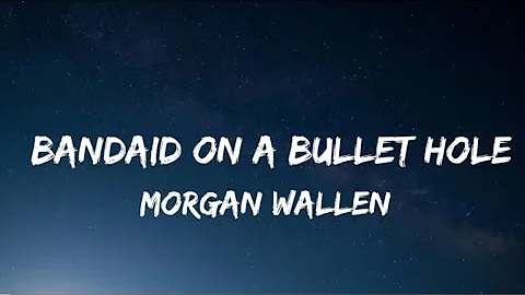 Morgan Wallen – Bandaid On A Bullet Hole (Lyrics)