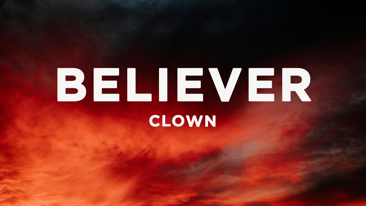 CLOWN - Believer (Lyrics) auf YouTube ansehen CLOWN - Believer (Lyrics) auf YouTube ansehen