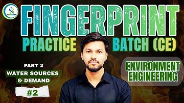 L 2 - Water sources & demand  - Part 2 | Fingerprint practice batch | Environmental engineering