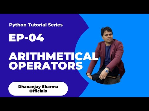 EP-04(Python Tutorial): Arithmetical Operators