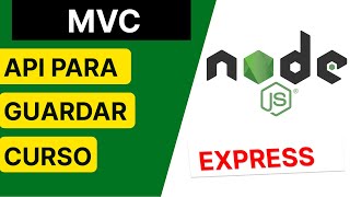 N° 33 | API Para guardar Curso con MVC | Curso de Node.js y Express