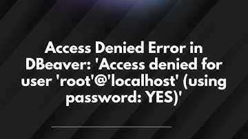 Access Denied Error in DBeaver: 