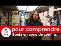 5 minutes pour comprendre ebola en zones de conflits