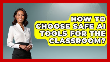 How To Choose Safe AI Tools For The Classroom? - Safe AI for The Classroom