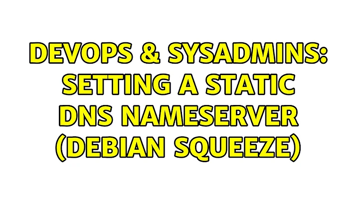 DevOps & SysAdmins: Setting a static DNS nameserver (Debian Squeeze)