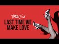 Miniature de la vidéo de la chanson Last Time We Make Love