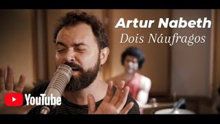 Artur Nabeth - Dois Náufragos [Clipe Oficial]