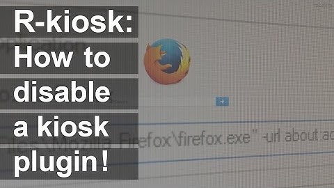Firefox: How to remove the R-kiosk add-on
