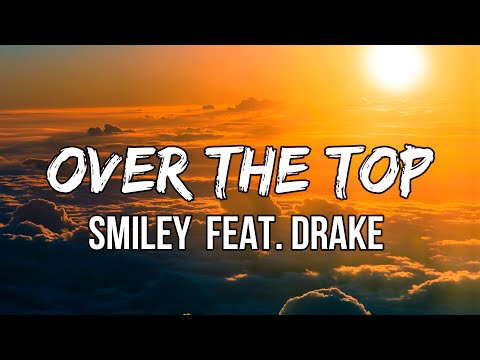 Smiley - Over The Top (Lyrics) feat. Drake