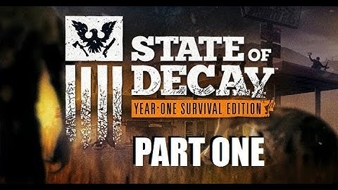 State Of Decay: Year One Edition - Story Playthrough - Part 1 [1080p] [60fps] [PC]