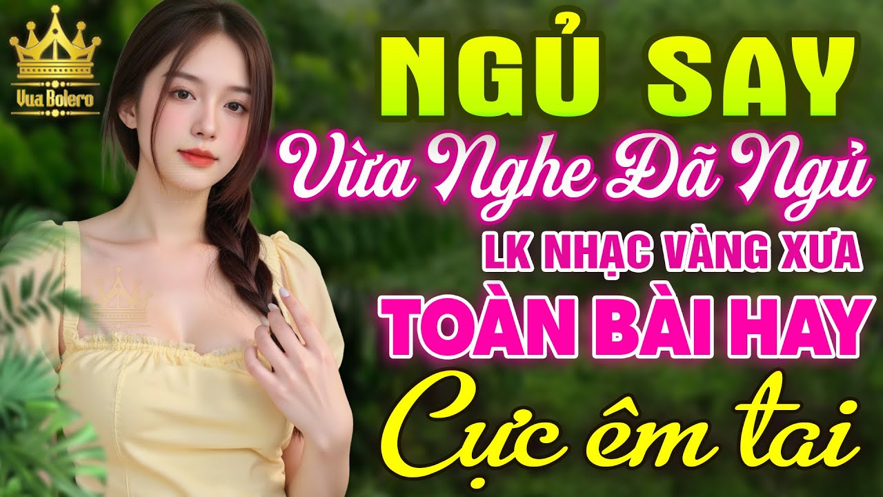 LK Bolero HAY NHẤT HIỆN NAY - Ca Nhạc Trữ Tình Dễ Nghe Dễ Ngủ CỰC ÊM TAI, Sến Xưa KHÔNG QUẢNG CÁO